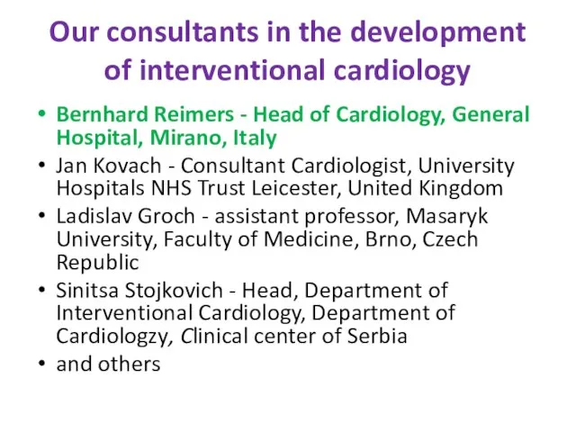 Our consultants in the development of interventional cardiology Bernhard Reimers - Head