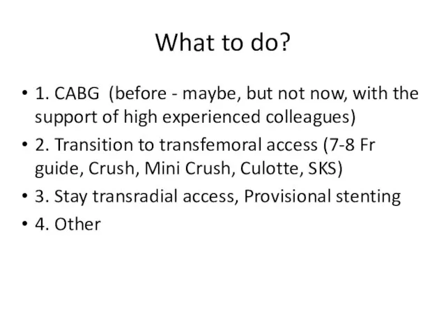 What to do? 1. CABG (before - maybe, but not now, with