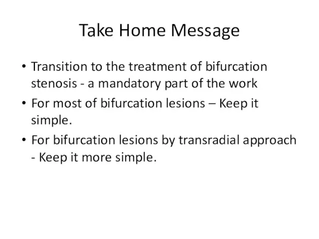 Take Home Message Transition to the treatment of bifurcation stenosis - a