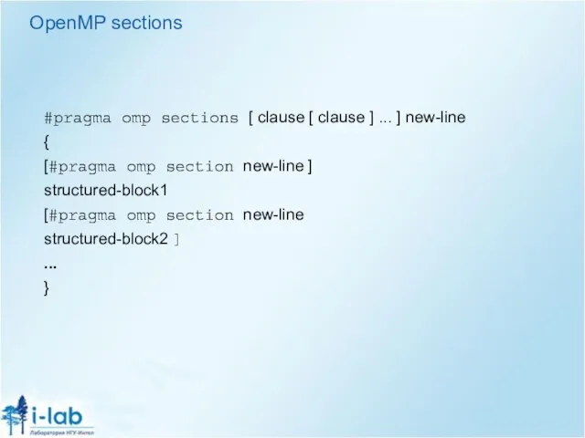 OpenMP sections #pragma omp sections [ clause [ clause ] ... ]