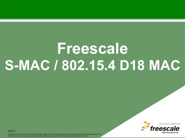 Freescale Semiconductor Confidential Proprietary. Freescale™ and the Freescale logo are trademarks of