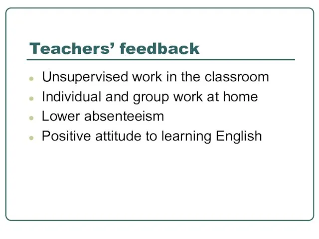 Teachers’ feedback Unsupervised work in the classroom Individual and group work at