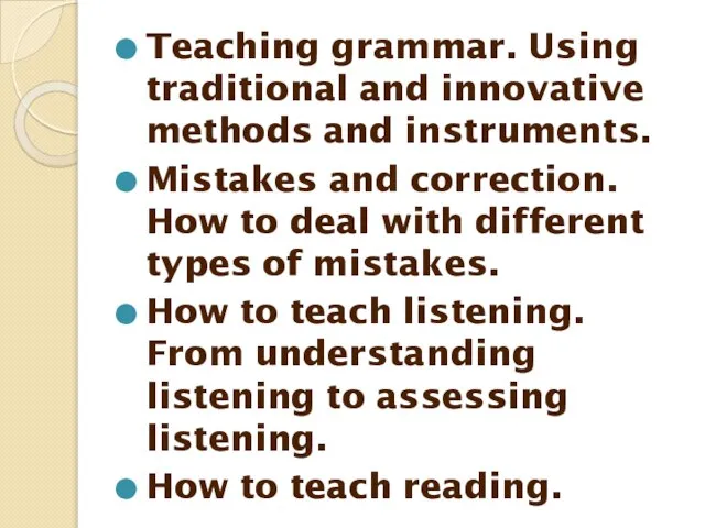 Teaching grammar. Using traditional and innovative methods and instruments. Mistakes and correction.