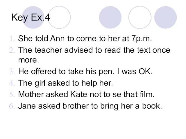 Key Ex.4 She told Ann to come to her at 7p.m. The