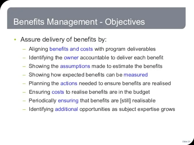 Benefits Management - Objectives Assure delivery of benefits by: Aligning benefits and