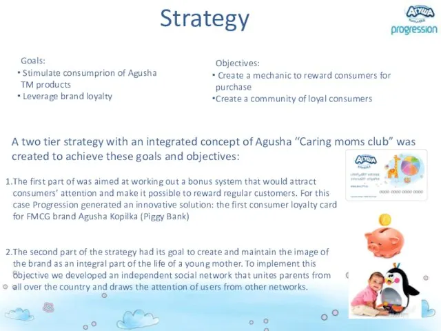 Strategy A two tier strategy with an integrated concept of Agusha “Caring