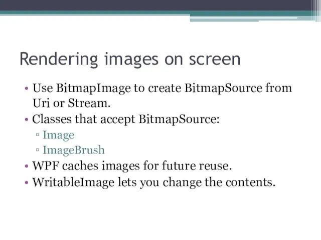 Rendering images on screen Use BitmapImage to create BitmapSource from Uri or