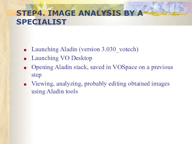 STEP4. IMAGE ANALYSIS BY A SPECIALIST Launching Aladin (version 3.030_votech) Launching VO