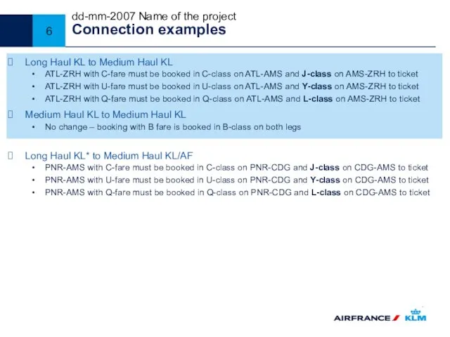 dd-mm-2007 Name of the project Connection examples Long Haul KL to Medium