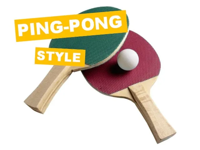 PING-PONG STYLE