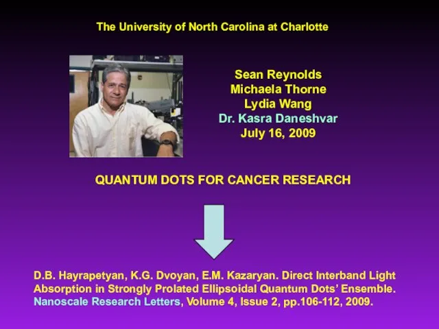 QUANTUM DOTS FOR CANCER RESEARCH Sean Reynolds Michaela Thorne Lydia Wang Dr.