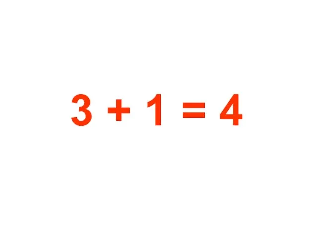 3 + 1 = 4