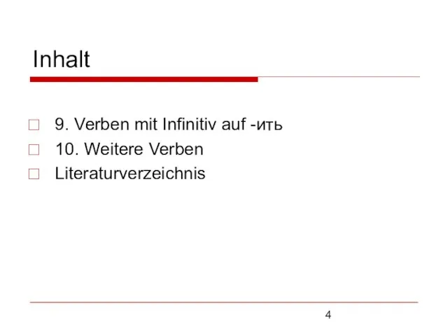 Inhalt 9. Verben mit Infinitiv auf -ить 10. Weitere Verben Literaturverzeichnis