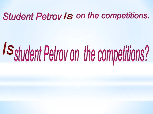 Student Petrov Is student Petrov on the competitions? is on the competitions.