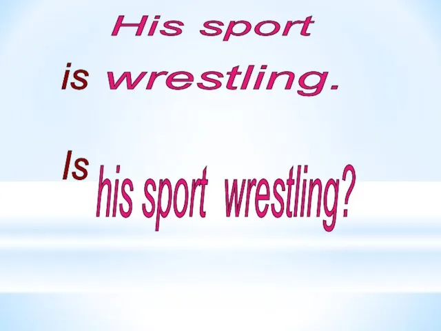 his sport wrestling? Is His sport is wrestling.