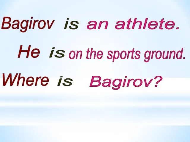 an athlete. Bagirov on the sports ground. He Where Bagirov? is is is