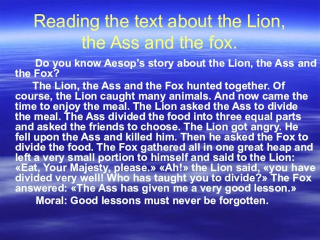 Reading the text about the Lion, the Ass and the fox. Do