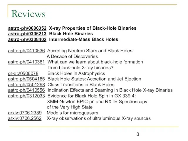 Reviews astro-ph/0606352 X-ray Properties of Black-Hole Binaries astro-ph/0306213 Black Hole Binaries astro-ph/0308402