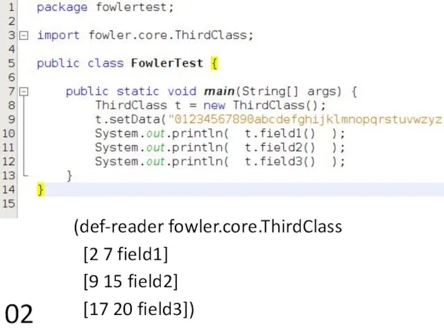(def-reader fowler.core.ThirdClass [2 7 field1] [9 15 field2] [17 20 field3]) 02