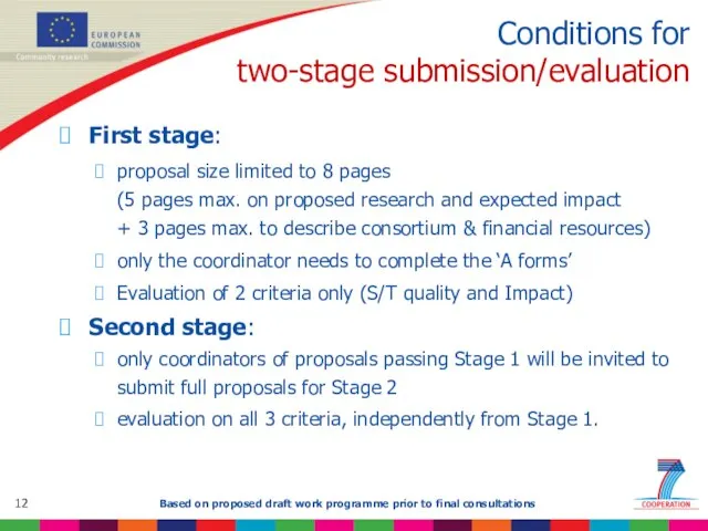Conditions for two-stage submission/evaluation First stage: proposal size limited to 8 pages