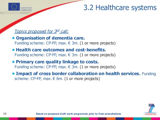 3.2 Healthcare systems Topics proposed for 3rd call: Organisation of dementia care.