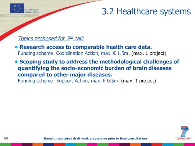 3.2 Healthcare systems Topics proposed for 3rd call: Research access to comparable