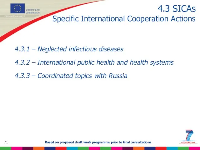 4.3 SICAs Specific International Cooperation Actions 4.3.1 – Neglected infectious diseases 4.3.2
