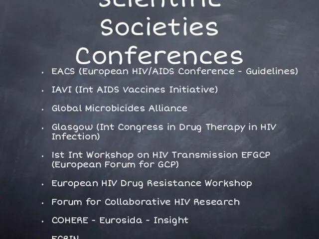 Scientific Societies Conferences EACS (European HIV/AIDS Conference - Guidelines) IAVI (Int AIDS