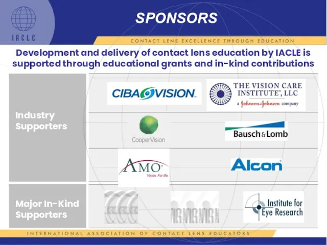 SPONSORS Development and delivery of contact lens education by IACLE is supported