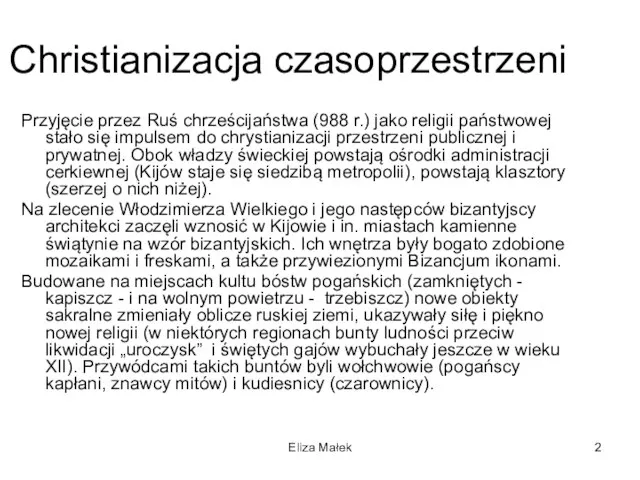 Eliza Małek Christianizacja czasoprzestrzeni Przyjęcie przez Ruś chrześcijaństwa (988 r.) jako religii