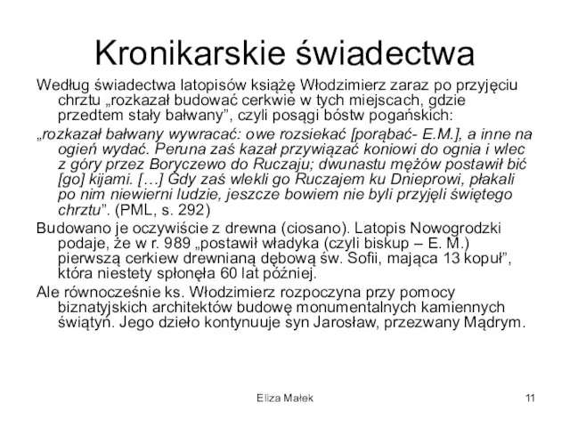 Eliza Małek Kronikarskie świadectwa Według świadectwa latopisów książę Włodzimierz zaraz po przyjęciu