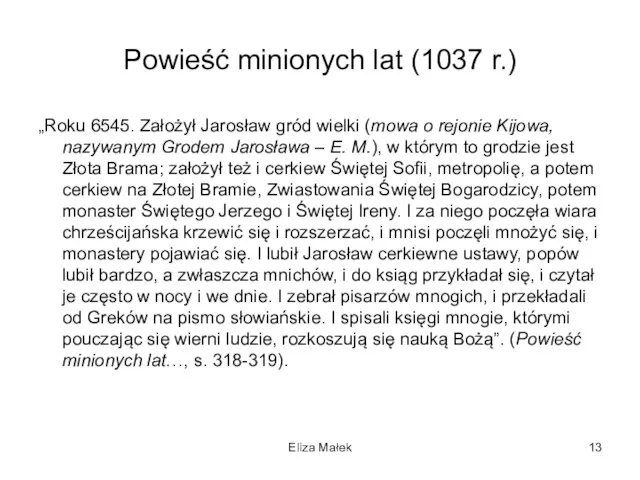 Powieść minionych lat (1037 r.) „Roku 6545. Założył Jarosław gród wielki (mowa