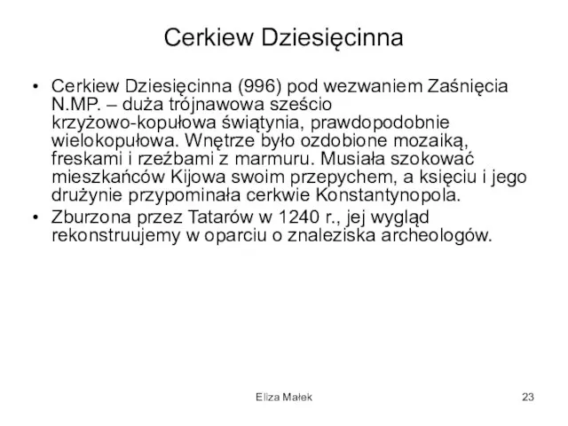 Eliza Małek Cerkiew Dziesięcinna Cerkiew Dziesięcinna (996) pod wezwaniem Zaśnięcia N.MP. –