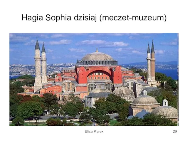 Hagia Sophia dzisiaj (meczet-muzeum) Eliza Małek