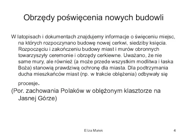 Obrzędy poświęcenia nowych budowli W latopisach i dokumentach znajdujemy informacje o święceniu