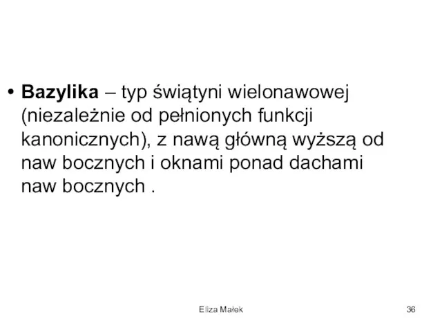 Eliza Małek Bazylika – typ świątyni wielonawowej (niezależnie od pełnionych funkcji kanonicznych),