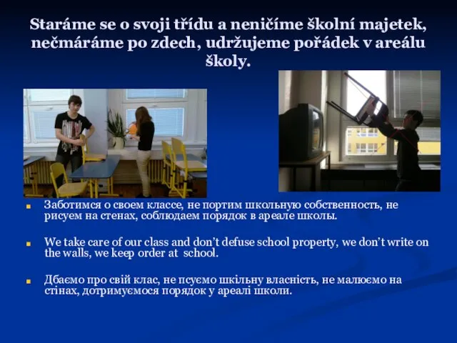 Staráme se o svoji třídu a neničíme školní majetek, nečmáráme po zdech,