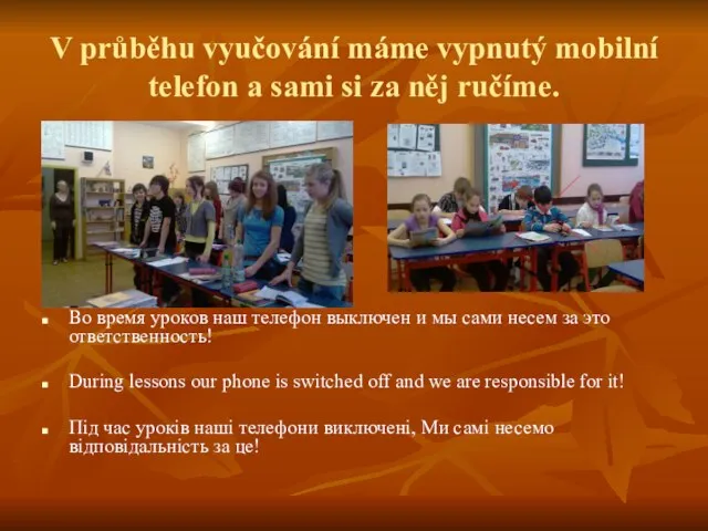 V průběhu vyučování máme vypnutý mobilní telefon a sami si za něj