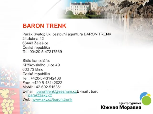 BARON TRENK Parák Svatopluk, cestovní agentura BARON TRENK 24.dubna 42 66443 Želešice