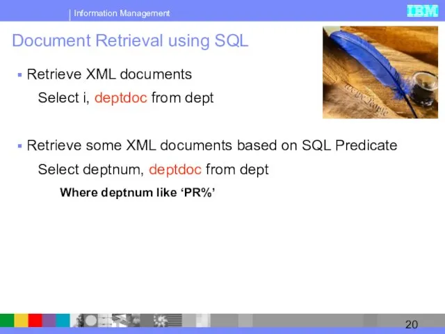 Document Retrieval using SQL Retrieve XML documents Select i, deptdoc from dept