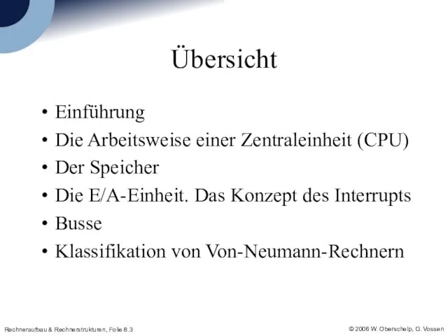 Übersicht Einführung Die Arbeitsweise einer Zentraleinheit (CPU) Der Speicher Die E/A-Einheit. Das