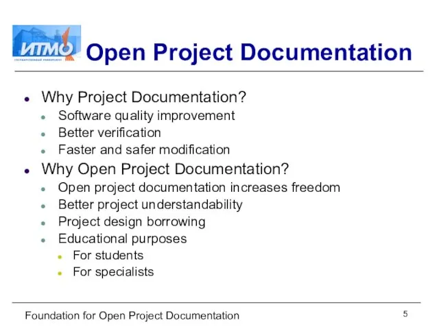 Foundation for Open Project Documentation Open Project Documentation Why Project Documentation? Software