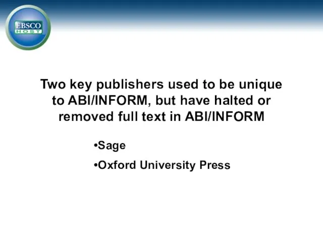 Two key publishers used to be unique to ABI/INFORM, but have halted