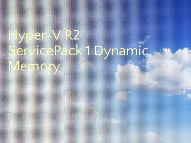 Hyper-V R2 ServicePack 1 Dynamic Memory