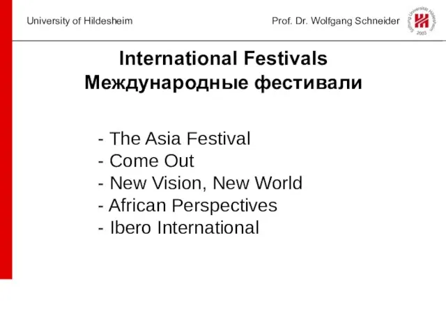 University of Hildesheim Prof. Dr. Wolfgang Schneider The Asia Festival Come Out