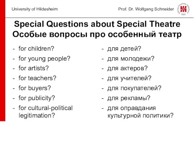 University of Hildesheim Prof. Dr. Wolfgang Schneider Special Questions about Special Theatre