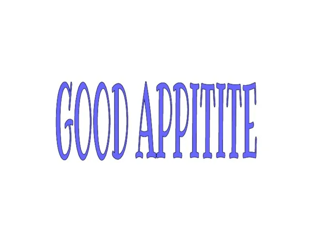 GOOD APPITITE