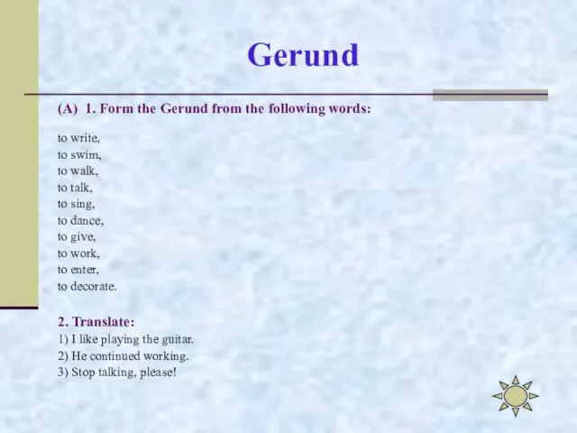 Gerund (A) 1. Form the Gerund from the following words: to write,