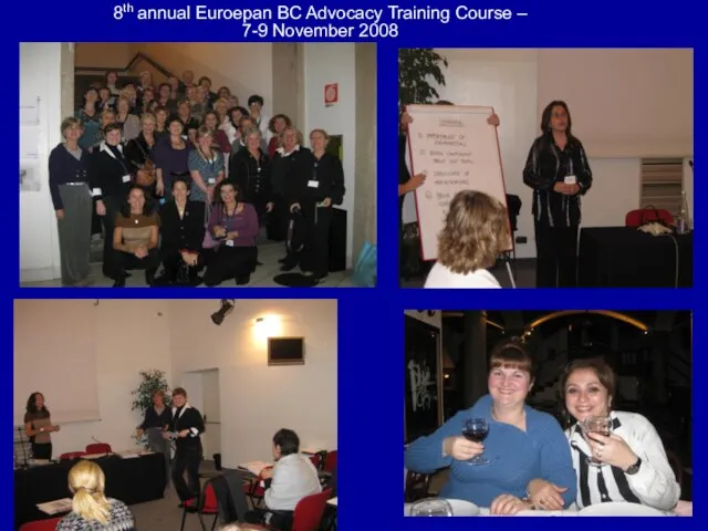 8th annual Euroepan BC Advocacy Training Course – 7-9 November 2008