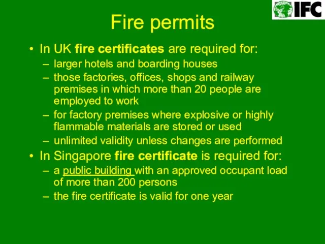 Fire permits In UK fire certificates are required for: larger hotels and